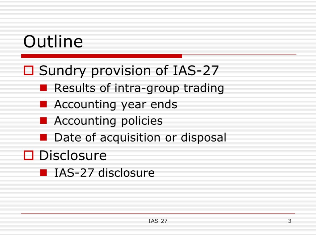 IAS-27 3 Outline Sundry provision of IAS-27 Results of intra-group trading Accounting year ends